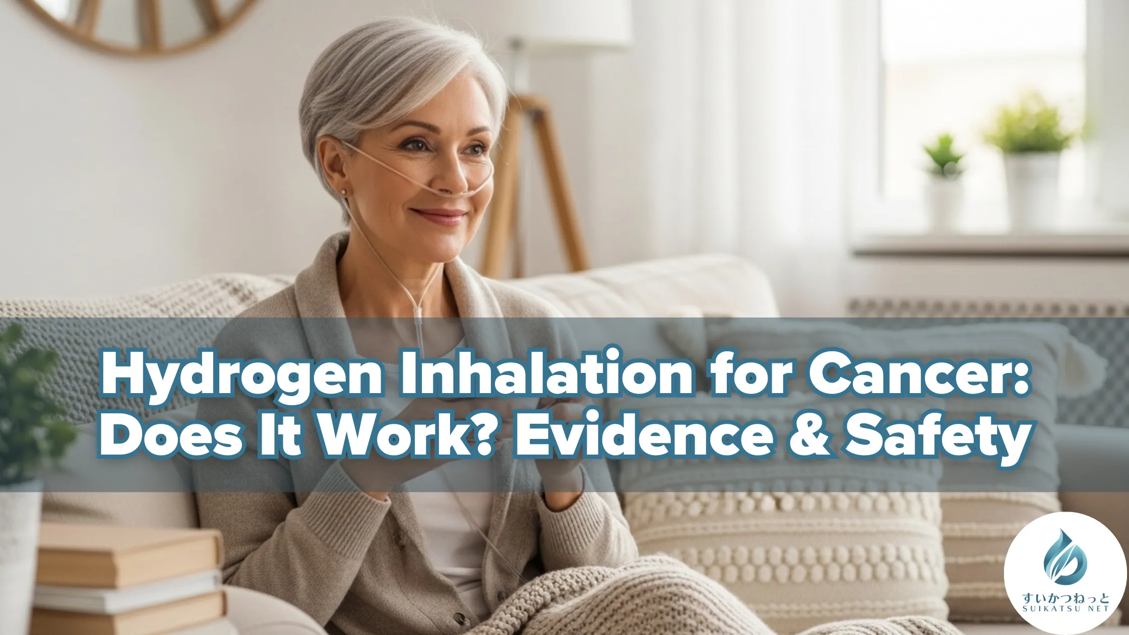 Hydrogen Inhalation for Cancer: Does It Work? Latest Evidence & Safety